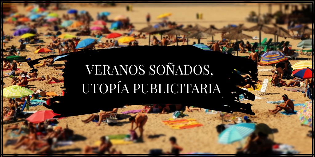 Veranos soñados, utopía publicitaria